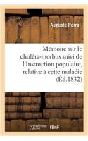 Mémoire Sur Le Choléra-Morbus Suivi de l'Instruction Populaire, Relative À Cette Maladie