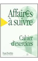 Affaires a suivre: Cahier d'exercices