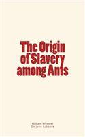 Origin of Slavery among Ants