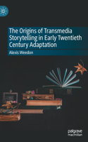 Origins of Transmedia Storytelling in Early Twentieth Century Adaptation