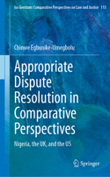 Appropriate Dispute Resolution in Comparative Perspectives: Nigeria, the UK, and the US(113 Ius Gentium: Comparative Perspectives on Law and Justice)