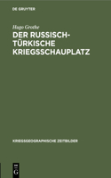Der Russisch-Türkische Kriegsschauplatz