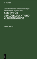 Archiv Für Geflügelzucht Und Kleintierkunde. Band 11, Heft 1/2