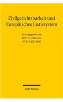 Zivilgerichtsbarkeit und Europäisches Justizsystem