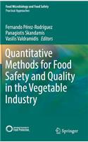 Quantitative Methods for Food Safety and Quality in the Vegetable Industry