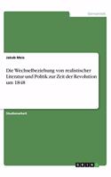 Wechselbeziehung von realistischer Literatur und Politik zur Zeit der Revolution um 1848