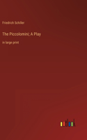 Piccolomini; A Play: in large print