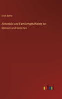 Ahnenbild und Familiengeschichte bei Römern und Griechen