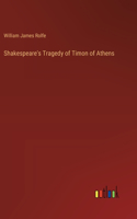 Shakespeare's Tragedy of Timon of Athens
