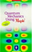Quantum Mechanics Using Maple: (English)