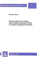 Neue Ansaetze zur Loesung des Problems fehlender Werte im linearen Regressionsmodell