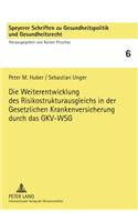 Die Weiterentwicklung Des Risikostrukturausgleichs in Der Gesetzlichen Krankenversicherung Durch Das Gkv-Wsg