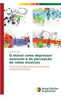 O etanol como depressor neuronal e da percepção de notas musicais
