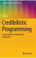 Credibilistic Programming: An Introduction to Models and Applications(Uncertainty and Operations Research)