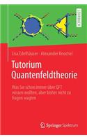 Tutorium Quantenfeldtheorie: Was Sie Schon Immer Über Qft Wissen Wollten, Aber Bisher Nicht Zu Fragen Wagten