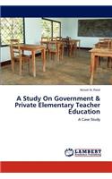 Study on Government & Private Elementary Teacher Education