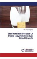 Stadnardized Process Of Okara (soymilk Residue) Based Biscuits