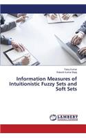 Information Measures of Intuitionistic Fuzzy Sets and Soft Sets