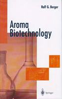 Aroma Biotechnology (Special Indian Edition/ Reprint Year- 2020) [Paperback] Ralf G. Berger