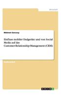 Einfluss mobiler Endgeräte und von Social Media auf das Customer-Relationship-Management (CRM)