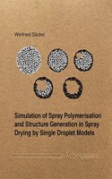 Simulation of Spray Polymerisation and Structure Generation in Spray Drying by Single Droplet Models