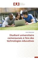 Etudiant Universitaire Camerounais À l'Ère Des Technologies Éducatives