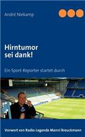 Hirntumor sei dank!: Ein Sport-Reporter startet durch(German)