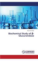 Biochemical Study of -Glucuronidase