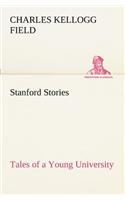Stanford Stories Tales of a Young University