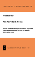 Von Kairo Nach Mekka: Sozial- Und Wirtschaftsgeschichte Der Pilgerfahrt Nach Den Berichten Des Ibrahim Rif'at Basa: Mir'at Al- Haramain(145 Islamkundliche Untersuchungen)