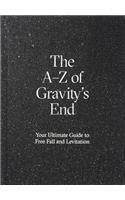 The A-Z of Gravity's End - Your Ultimate Guide to Free Fall and Levitation