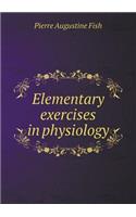 Elementary Exercises in Physiology: (English)