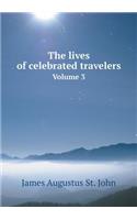 The Lives of Celebrated Travelers Volume 3