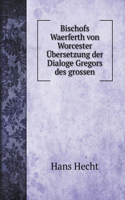 Bischofs Waerferth von Worcester Übersetzung der Dialoge Gregors des grossen