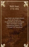 Isaac Weld's des Jungern Reisen durch die Staaten von Nordamerika und die Provinzen Ober-und Nieder-Canada wahrend den Jahren 1795, 1796 und 1797 microform