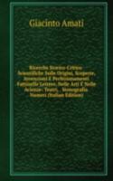 Ricerche Storico-Critico-Scientifiche Sulle Origini, Scoperte, Invenzioni E Perfezionamenti Fattinelle Lettere, Nelle Arti E Nelle Acienze: Teatri, . Stenografia. Numeri (Italian Edition)