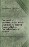 Oesterreich's parlamentarische Grossen. Ein Beitrag zur neuesten oesterreichischen Geschichte (German Edition)