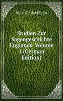 Studien Zur Sagengeschichte Englands, Volume 1 (German Edition)