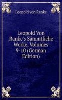 Leopold Von Ranke's Sammtliche Werke, Volumes 9-10 (German Edition)