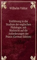 Einfuhrung in das Studium der englischen Philologie; mit Rucksicht auf die Anforderungen der Praxis (German Edition)