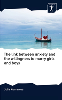 link between anxiety and the willingness to marry girls and boys