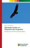 Operação Condor e o Sequestro dos Uruguaios