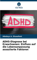 ADHS-Diagnose bei Erwachsenen: Einfluss auf die Lebensanpassung assoziierte Faktoren