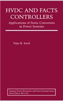Hvdc And Facts Controllers: Applications Of Static Converters In Power Systems