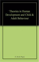 Theories in Human Development and Child & Adult Behaviour