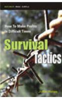 Survival Tactics: How to Make Profits in Difficult Times