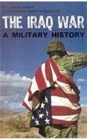 The Iraq War: A Military History