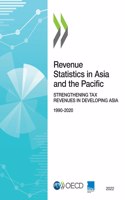 Revenue Statistics in Asia and the Pacific 2022 Strengthening Tax Revenues in Developing Asia: (Revenue Statistics in Asia and the Pacific)