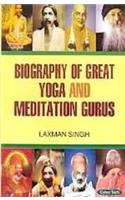 Biography Of Great Yoga And Meditation Gurus