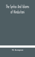 syntax and idioms of Hindustani; a manual of the language consisting of progressive exercises in grammar, reading, and translation, with notes and directions and vocabularies